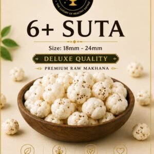 Deluxe Raw Makhana -  6+ Suta (18mm - 24mm)